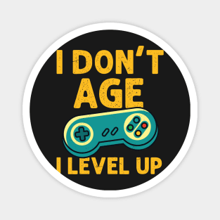 I Don't Age I Level Up - Gamer print Magnet